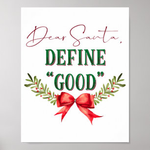 Dear Santa Define Good Cute Christmas Tygraphy  Poster