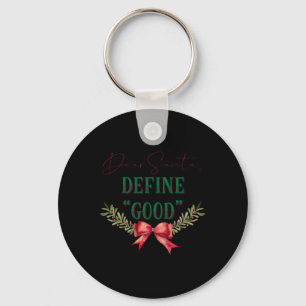 Dear Santa Define Good Cute Christmas Tygraphy T S Key Ring