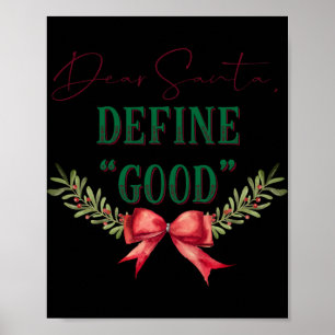Dear Santa Define Good Cute Christmas Tygraphy T S Poster