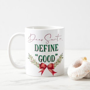 Dear Santa Define "Good" Cute Christmas Typography Coffee Mug