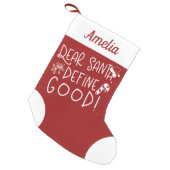 Dear Santa Define Good Cute Funny Small Christmas Stocking (Front (Hanging))