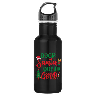 Dear Santa Define Good Funny Christmas 532 Ml Water Bottle