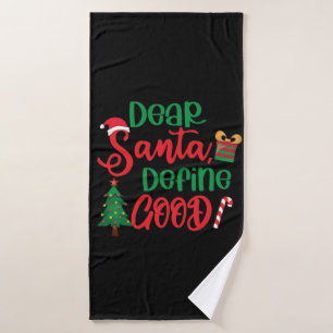 Dear Santa Define Good Funny Christmas Bath Towel