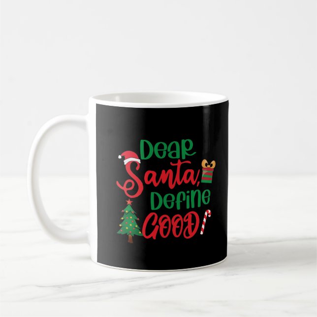 Dear Santa Define Good Funny Christmas Coffee Mug (Left)