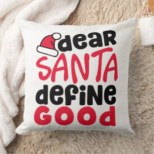 Dear Santa Define Good Funny Christmas Cushion