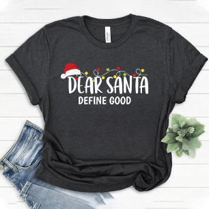 Dear Santa Define Good / Funny Christmas family T-Shirt