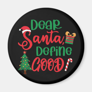 Dear Santa Define Good Funny Christmas Magnet