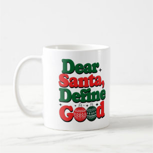 "Dear Santa, Define Good" Funny Christmas Mug