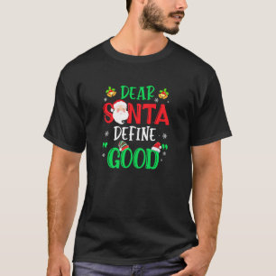 Dear Santa Define Good Funny Christmas Naughty Kid T-Shirt