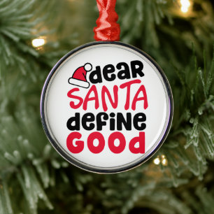 Dear Santa Define Good Funny Christmas Phone Metal Ornament
