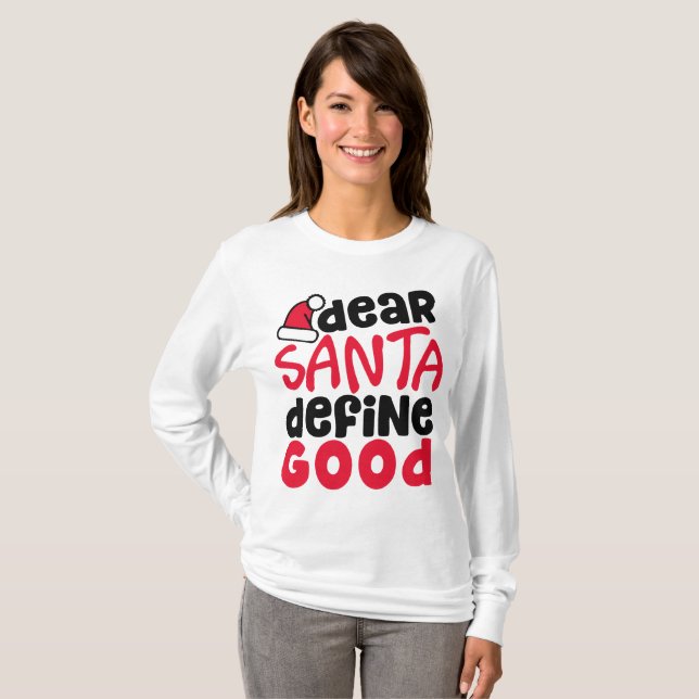 Dear Santa Define Good Funny Christmas | Shirt (Front Full)