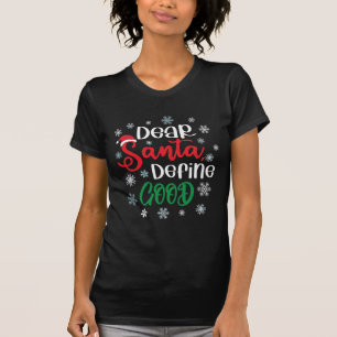 Dear Santa Define Good Funny Christmas T-Shirt