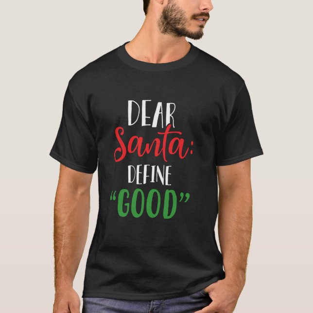 Dear Santa Define Good I Can Explain Funny Christm T-Shirt (Front)