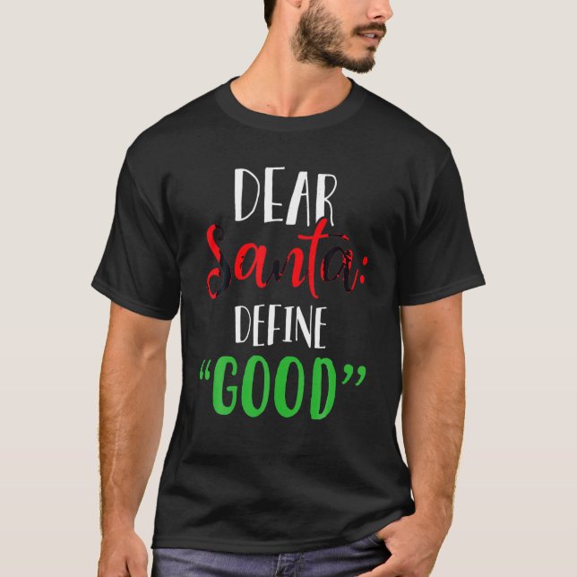 Dear Santa Define Good I Can Explain T-Shirt (Front)