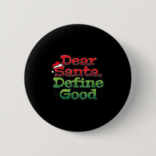 Dear Santa Define Good I Christmas Tee  6 Cm Round Badge