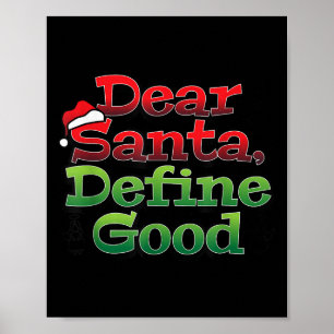 Dear Santa Define Good I Christmas Tee Poster