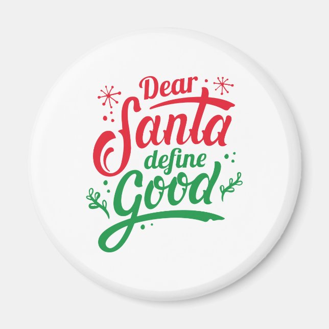 Dear Santa Define Good Magnet (Front)