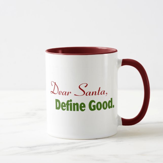 Dear Santa, Define Good. Mug (Right)