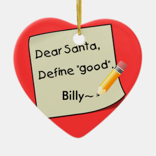 Dear Santa Define Good Pencil Tan2, Billy~ Ceramic Ornament