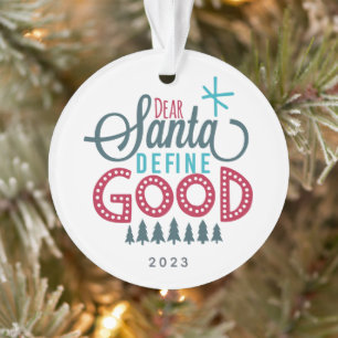 Dear Santa Define Good Photo Ornament