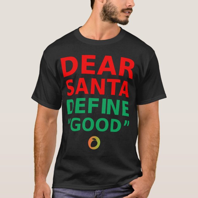 DEAR SANTA DEFINE "GOOD" – Sarcastic Quote Shirt (Front)
