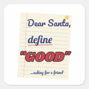 Dear Santa, Define Good Square Sticker