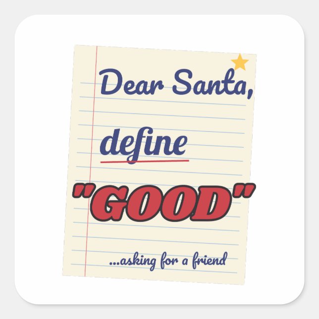 Dear Santa, Define Good Square Sticker (Front)