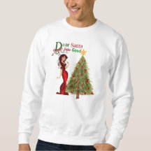 Dear Santa Define Good Sweatshirt