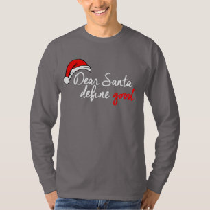 DEAR SANTA, DEFINE GOOD T-Shirt