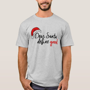 DEAR SANTA, DEFINE GOOD T-Shirt