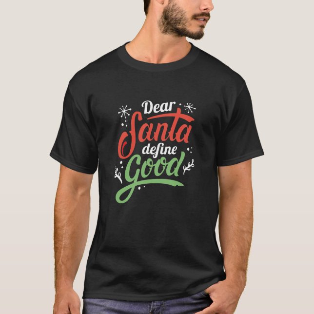 Dear Santa Define Good T-Shirt (Front)