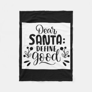 Dear Santa Define Good T Shirt Fleece Blanket