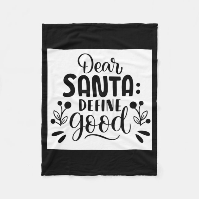 Dear Santa Define Good T Shirt  Fleece Blanket (Front)