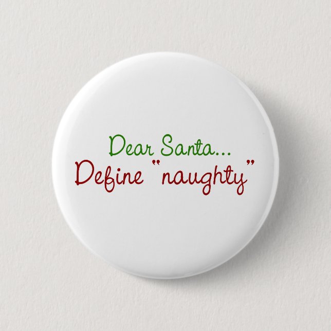 Dear Santa Define Naughty 6 Cm Round Badge (Front)