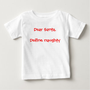 Dear Santa - Define Naughty Baby T-Shirt