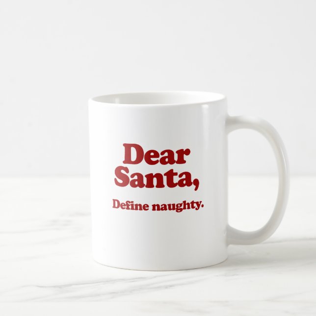 Dear Santa, Define Naughty Coffee Mug (Right)