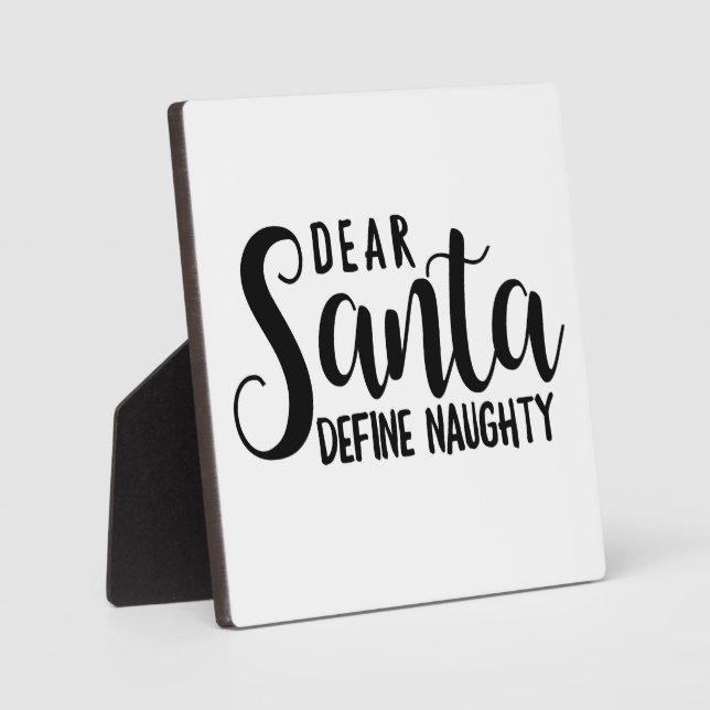Dear Santa, Define Naughty Funny Christmas Sign Plaque (Front)