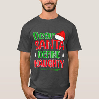 Dear Santa Define Naughty  Funny Christmas T-Shirt