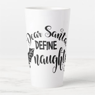 Dear Santa Define Naughty Latte Mug