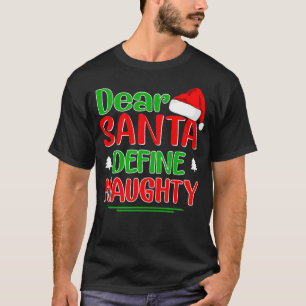 Dear Santa Define Naughty Shirt Funny Christmas