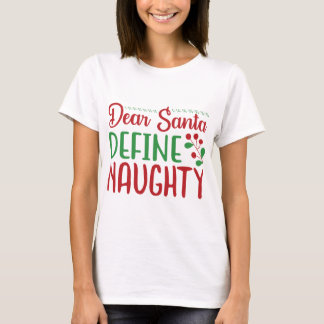 Dear Santa Define Naughty T-Shirt