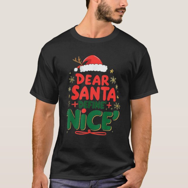 Dear Santa Define Nice Funny Merry Christmas Festi T-Shirt (Front)