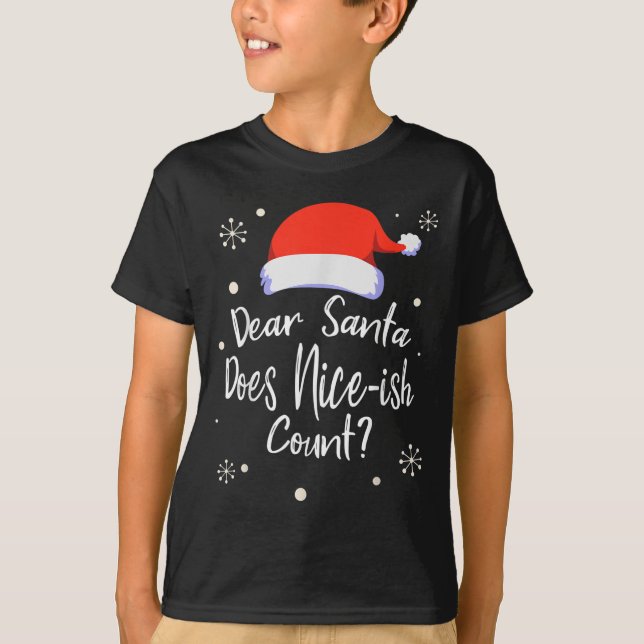 Dear Santa Does Nice-ish Count Funny Christmas Jok T-Shirt (Front)