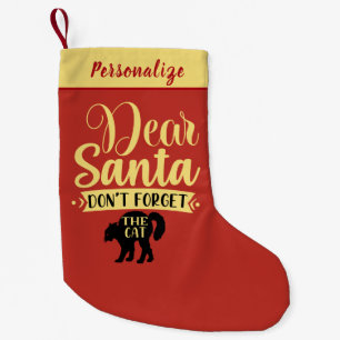 Dear Santa Don’t Forget The Cat Quote Personalized Small Christmas Stocking