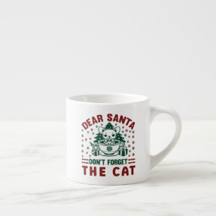 Dear Santa Don't Forget The Christmas Cat-68175 Espresso Cup