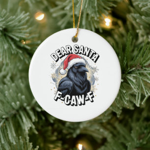 Dear Santa F-caw-F Funny Christmas Raven Ceramic Ornament