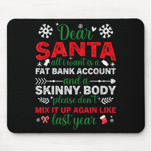 Dear Santa Fat Bank Account Skinny Body Funny Chri Mouse Pad