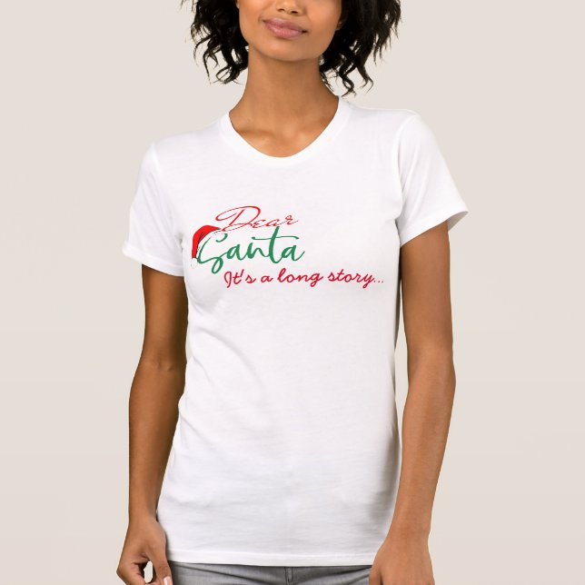 dear santa funny christmas shirt its a long story (Front)