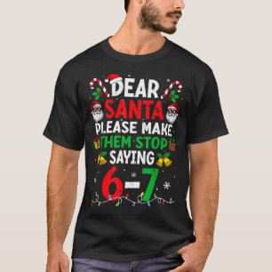 Dear Santa Funny Christmas Shirts Stop Saying Six 