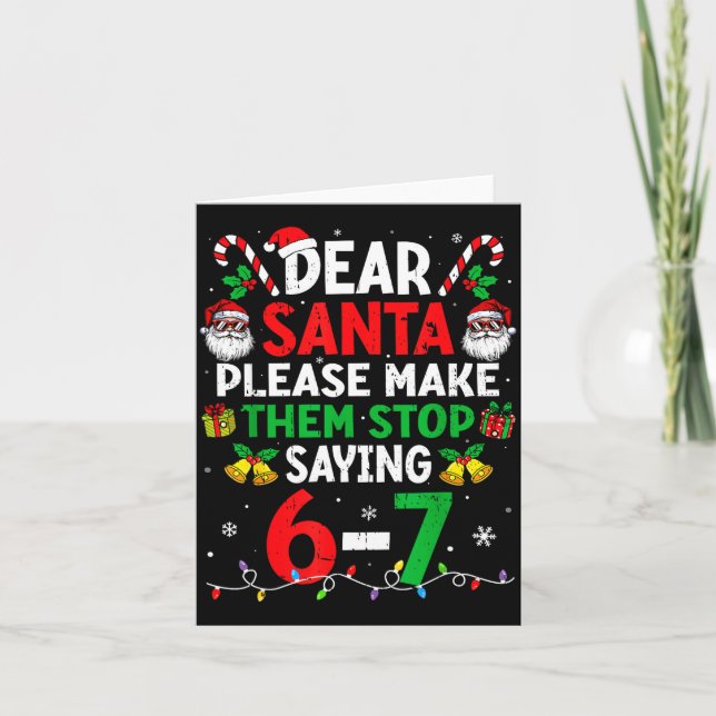 Dear Santa Funny Christmas Shirts Stop Saying Six  Card (Front)